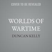 Worlds of Wartime by  Duncan Kelly audiobook