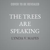 The Trees Are Speaking by  Lynda V. Mapes audiobook