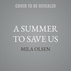 A Summer to Save Us by Mila Olsen audiobook