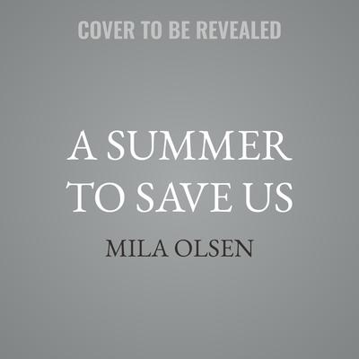 A Summer to Save Us by Mila Olsen audiobook