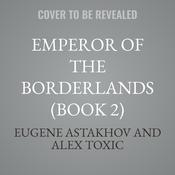 Emperor of the Borderlands (Book 2) by  Eugene Astakhov audiobook