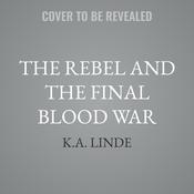 The Rebel and the Final Blood War by  K.A. Linde audiobook