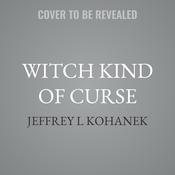 Witch Kind of Curse by  Jeffrey L Kohanek audiobook
