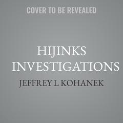 Hijinks Investigations by Jeffrey L Kohanek audiobook