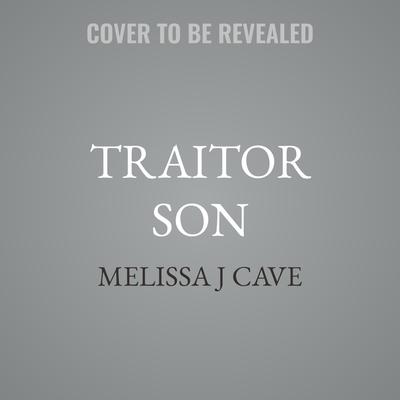 Traitor Son by Melissa J Cave audiobook