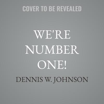 We're Number One! by Dennis W. Johnson audiobook