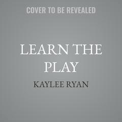 Learn the Play by Kaylee Ryan audiobook