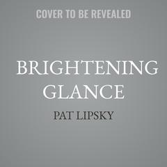 Brightening Glance by Pat Lipsky audiobook