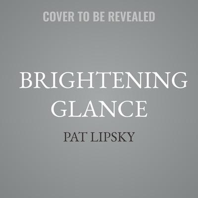 Brightening Glance by Pat Lipsky audiobook