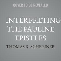 Interpreting the Pauline Epistles by Thomas R. Schreiner audiobook