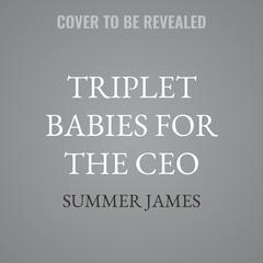 Triplet Babies for the CEO by Summer James audiobook