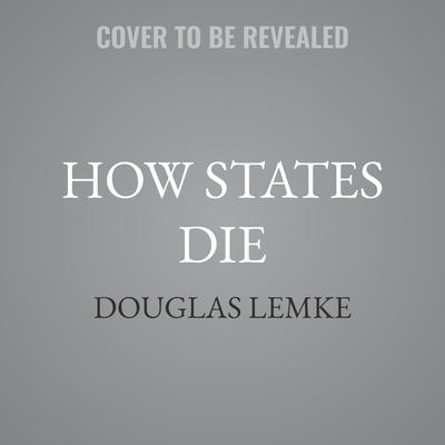 How States Die by Douglas Lemke audiobook