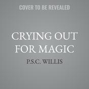 Crying Out For Magic by  P.S.C. Willis audiobook