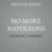 No More Napoleons by  Andrew Lambert audiobook