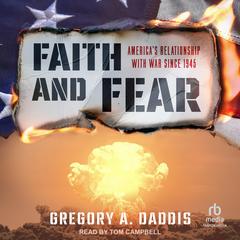 Faith and Fear by Gregory A. Daddis audiobook