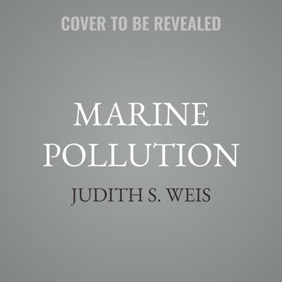 Marine Pollution by Judith S. Weis audiobook