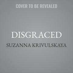 Disgraced by Suzanna Krivulskaya audiobook