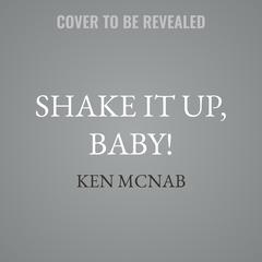 Shake It Up, Baby! by Ken McNab audiobook