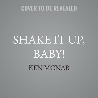 Shake It Up, Baby! by Ken McNab audiobook