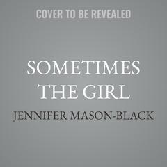 Sometimes the Girl by Jennifer Mason-Black audiobook