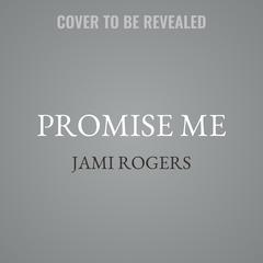 Promise Me by Jami Rogers audiobook