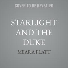 Starlight and the Duke by Meara Platt audiobook