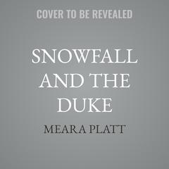 Snowfall and the Duke by Meara Platt audiobook