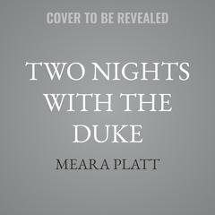 Two Nights with the Duke by Meara Platt audiobook