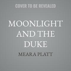 Moonlight and the Duke by Meara Platt audiobook