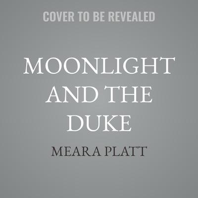 Moonlight and the Duke by Meara Platt audiobook