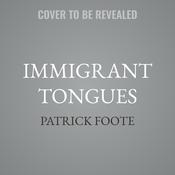 Immigrant Tongues by  Patrick Foote audiobook