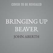 Bringing Up Beaver by  John Aberth audiobook