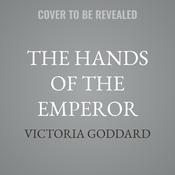 The Hands of the Emperor by  Victoria Goddard audiobook