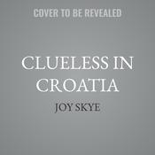 Clueless in Croatia by  Joy Skye audiobook