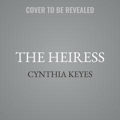 The Heiress by Cynthia Keyes audiobook