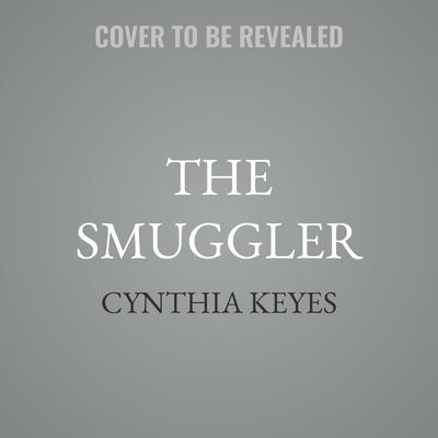 The Smuggler by Cynthia Keyes audiobook