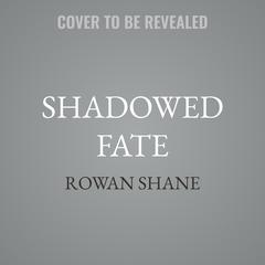 Shadowed Fate by Rowan Shane audiobook