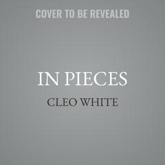 In Pieces by Cleo White audiobook