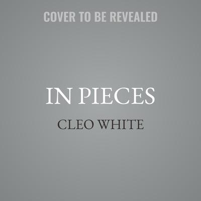 In Pieces by Cleo White audiobook