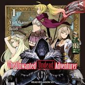 The Unwanted Undead Adventurer by  Yu Okano audiobook