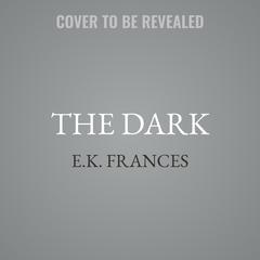 The Dark by E.K. Frances audiobook
