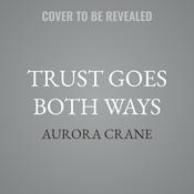 Trust Goes Both Ways by  Aurora Crane audiobook