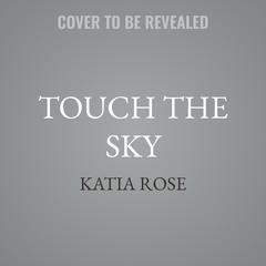 Touch the Sky by Katia Rose audiobook