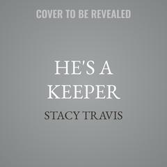 He's A Keeper by Stacy Travis audiobook