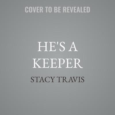 He's A Keeper by Stacy Travis audiobook