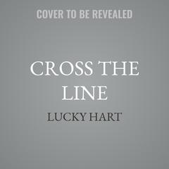 Cross the Line by Lucky Hart audiobook