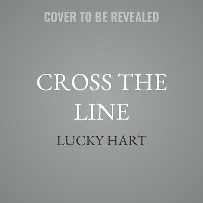 Cross the Line by Lucky Hart audiobook