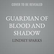 Guardian of Blood and Shadow by  Lindsey Sparks audiobook