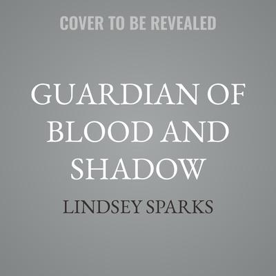 Guardian of Blood and Shadow by Lindsey Sparks audiobook
