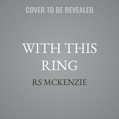 With This Ring by RS McKenzie audiobook